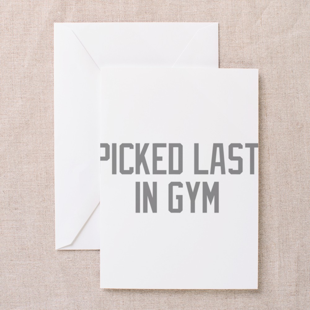 picked_last_in_gym_greeting_card